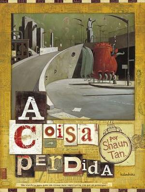 A coisa perdida by Shaun Tan