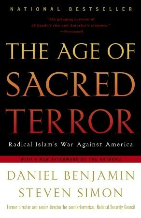 The Age of Sacred Terror: Radical Islam's War Against America by Steven Simon, Daniel Benjamin