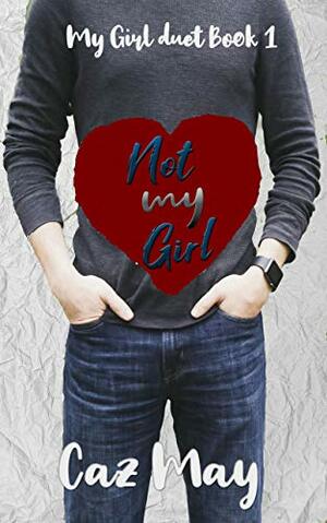 Not My Girl by Caz May