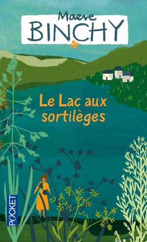 Le lac aux sortilèges by Maeve Binchy