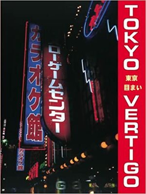 Tokyo Vertigo by Romain Slocombe, Eikō Hosoe, Stephen Barber