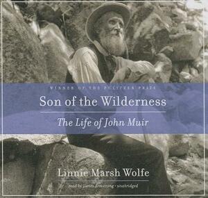 Son of the Wilderness: The Life of John Muir by Linnie Marsh Wolfe