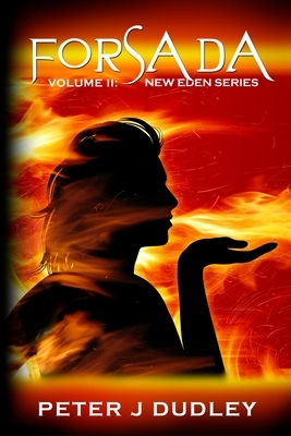 Forsada: Volume II in the New Eden series by Peter J. Dudley