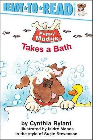 Puppy Mudge Takes a Bath: Ready-to-Read Pre-Level 1 by Cynthia Rylant, Suçie Stevenson, Isidre Monés