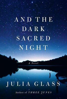 And The Dark Sacred Night by Julia Glass, Julia Glass