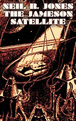 The Jameson Satellite by Neil R. Jones, Science Fiction, Fantasy, Adventure by Neil R. Jones