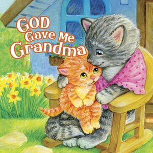 God Gave Me Grandma by B&h Kids Editorial