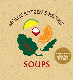 Mollie Katzen's Recipes: Soups: [a Cookbook] by Mollie Katzen