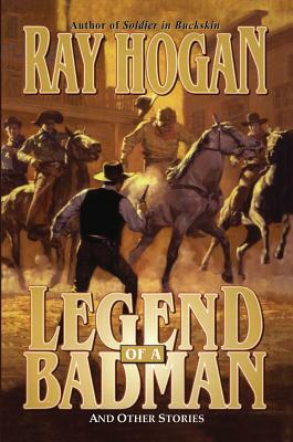 Legend of a Badman by Ray Hogan