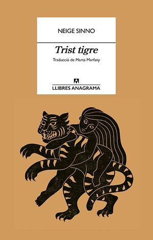 Trist tigre by Neige Sinno