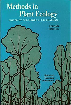 Methods in Plant Ecology by Peter D. Moore, S. B. Chapman