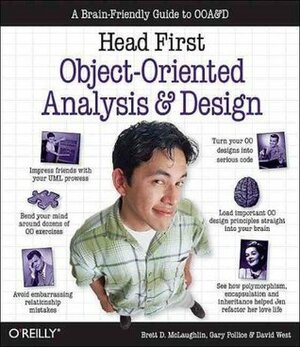 Head First Object-Oriented Analysis and Design: A Brain Friendly Guide to OOA&D by David West, Gary Pollice, Brett McLaughlin