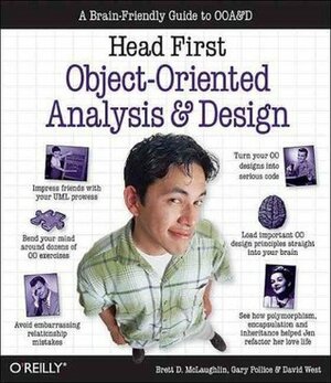 Head First Object-Oriented Analysis and Design: A Brain Friendly Guide to OOA&D by Brett McLaughlin, Gary Pollice, David West