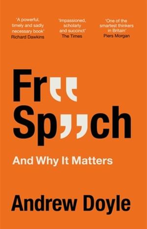 Free Speech And Why It Matters by Andrew Doyle