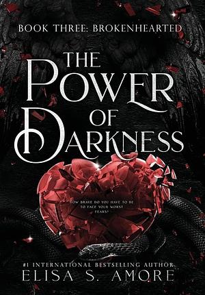 Brokenhearted: The Power Of Darkness by Elisa S. Amore