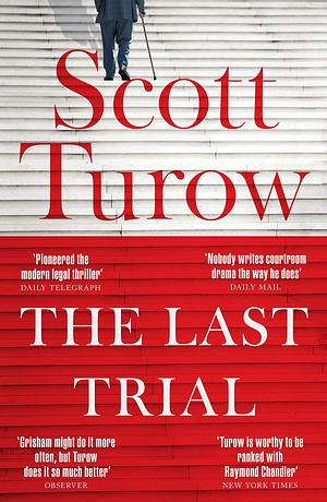 The Last Trial: A Kindle County Legal Thriller Book 10 by Scott Turow, Scott Turow