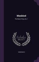 Mankind: The Macro Plays, No. 1 by Anonymous