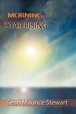 Morning Star Rising by Sean Stewart