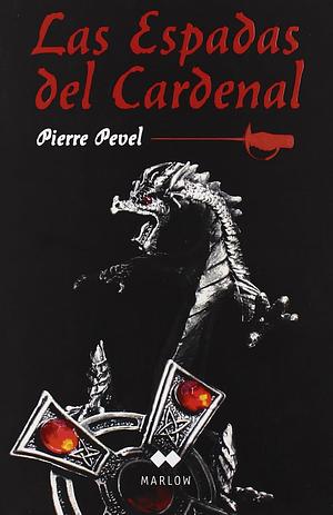 Las espadas del Cardenal by Pierre Pevel