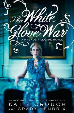 The White Glove War by Katie Crouch, Grady Hendrix