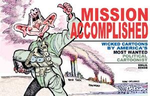 Mission Accomplished: Wicked Cartoons by America's Most Wanted Political Cartoonist by Khalil Bendib