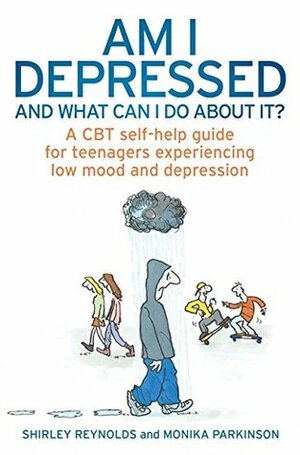 Am I Depressed And What Can I Do About It? by Shirley Reynolds, Monika Parkinson