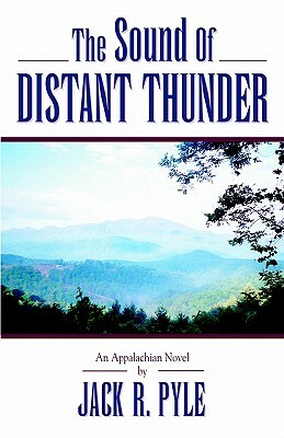 The Sound of a Distant Thunder by Jack R. Pyle