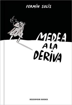 Medea a la deriva by Fermín Solís