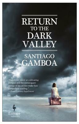 Return to the Dark Valley by Santiago Gamboa