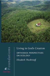 Living in God's Creation: Orthodox Perspectives on Ecology by Elizabeth Theokritoff