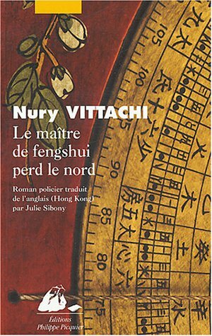 Le maître de fengshui perd le nord by Nury Vittachi
