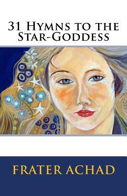 31 Hymns to the Star-Goddess by Frater Achad