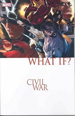 What If?: Civil War by Greg Pak, Fred Hembeck, Sandu Florea, Rafa Sandoval, Christos Gage, Mico Suayan, Ed Brubaker, Clayton Henry, David Hine, Kevin Grevioux, Harvey Tolibao, Jeff Parker, Leonard Kirk, Larry Stroman, Christopher Yost, Paul Tobin, Rafael Kayanan, Gustavo, Marko Djurdjevic