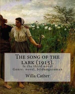 The song of the lark (1915). By: Willa Cather: The Song of the Lark is the third novel by American author Willa Cather, written in 1915. It is general by Willa Cather
