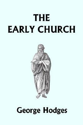 The Early Church (Yesterday's Classics) by George Hodges