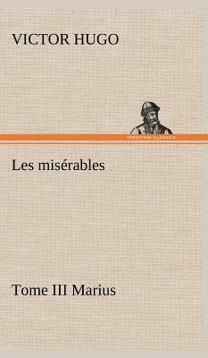 Les Misérables Tome III Marius by Victor Hugo