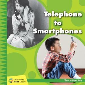 Telephone to Smartphones by Jennifer Colby