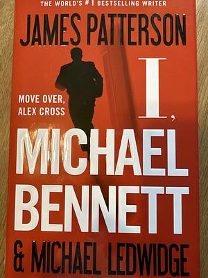 I, Michael Bennett by James E. Patterson