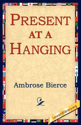 Present at a Hanging by Ambrose Bierce
