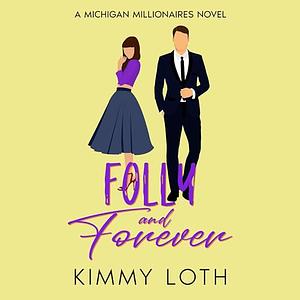 Folly and Forever by Kimmy Loth