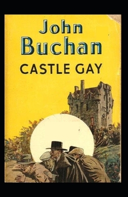 Castle Gay-Original Edition(Annotated) by John Buchan