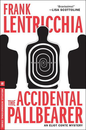 The Accidental Pallbearer: An Eliot Conte Mystery by Frank Lentricchia