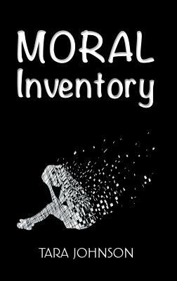 Moral Inventory by Tara Johnson