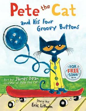 Pete the Cat and His Four Groovy Buttons by Eric Litwin, Kimberly Dean