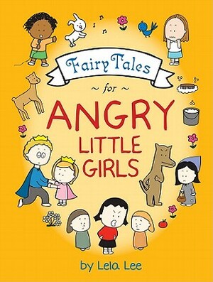 Fairy Tales for Angry Little Girls by Lela Lee