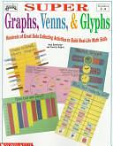 Super Graphs, Venns, &amp; Glyphs: Hundreds of Great Data Collecting Activities to Build Real-life Math Skills by Honi Bamberger, Patricia Hughes