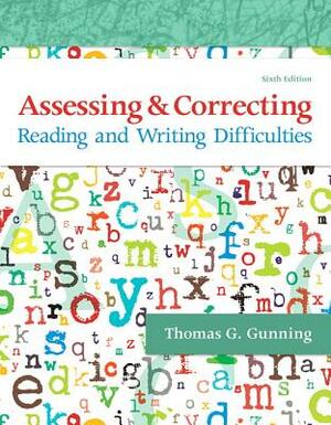 Assessing and Correcting Reading and Writing Difficulties, with Enhanced Pearson Etext -- Access Card Package [With Access Code] by Thomas Gunning