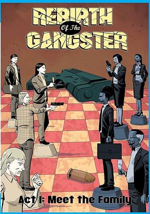 Rebirth of the Gangster Act 1 (Original Cover): Meet the Family by Juan Romera, C.J. Standal, C.J. Standal