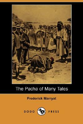 The Pacha of Many Tales (Dodo Press) by Frederick Marryat