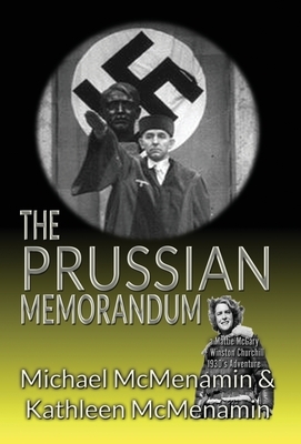 The Prussian Memorandum, A Mattie McGary + Winston Churchill 1930s Adventure by Kathleen McMenamin, Michael McMenamin